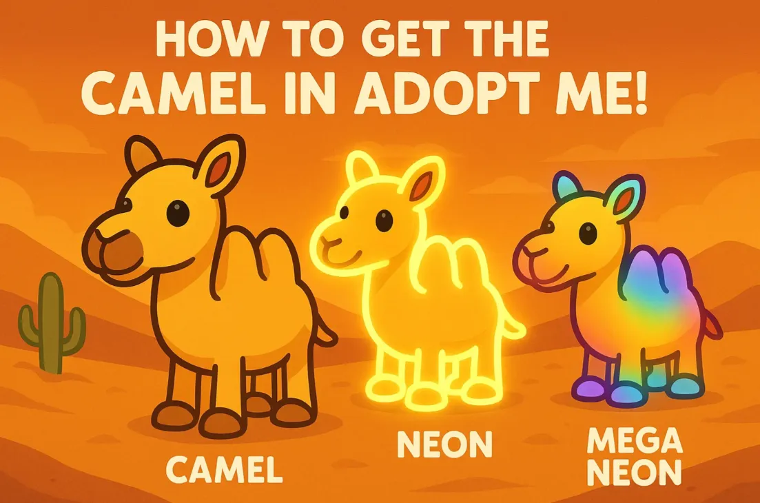 How to Get the Camel in Adopt Me!: A Complete Guide to This Unique Pet